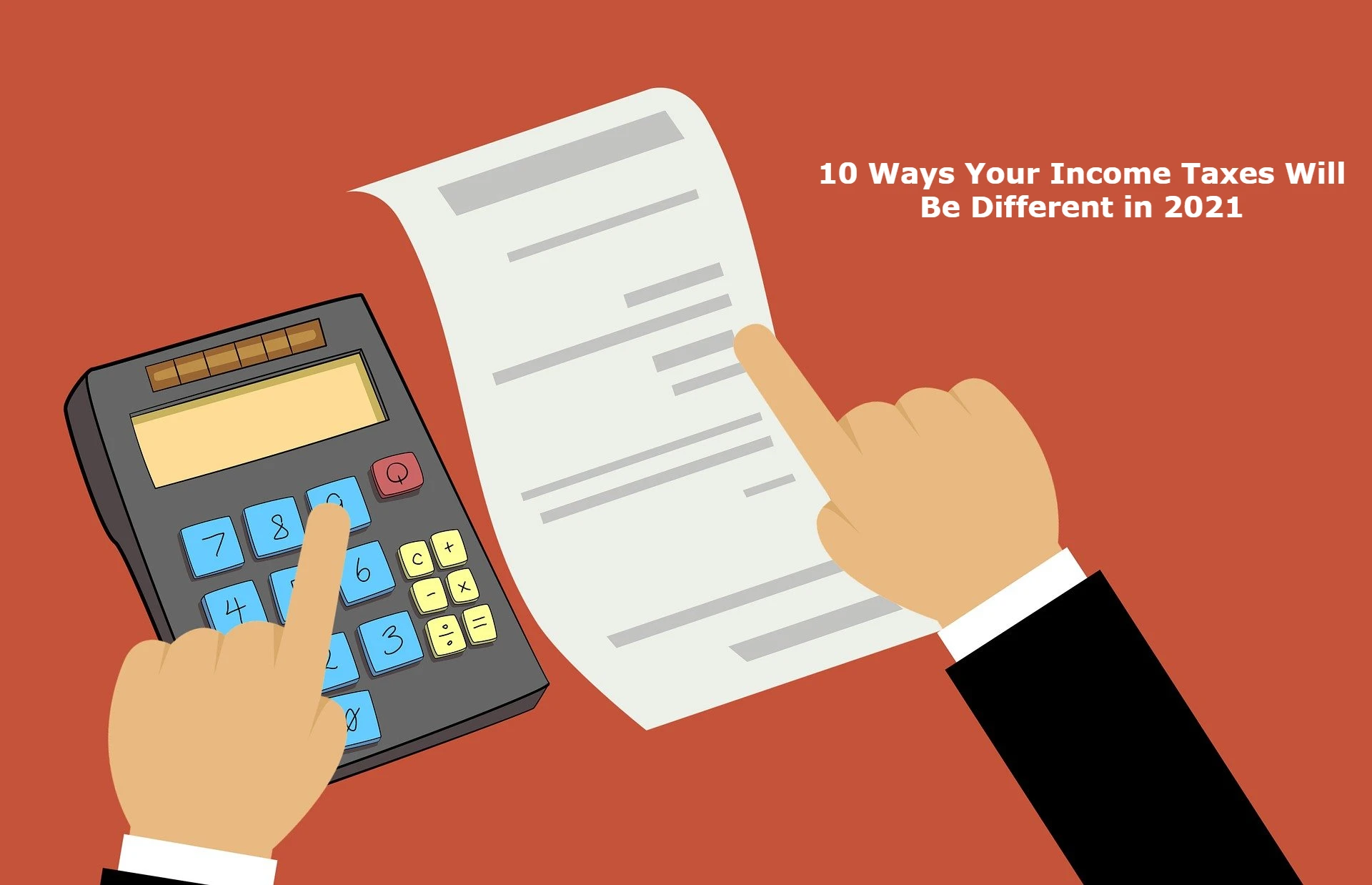 10 Ways Your Income Taxes Will Be Different in 2021
