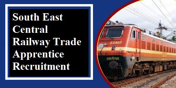 South East Central Railway Trade Apprentice Recruitment