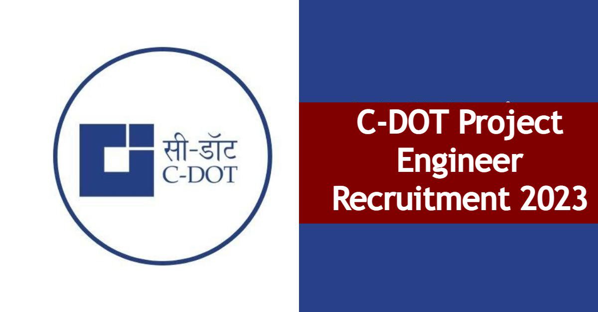 C-DOT Project Engineer Recruitment 2023